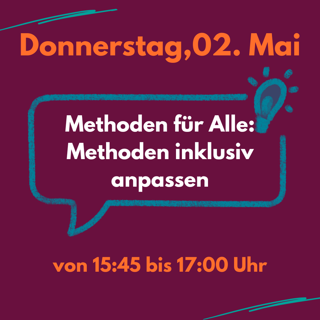 Die Grafik zeigt den Veranstaltungshinweis zu Methoden für Alle: Methoden inklusive anpassen am Donnerstag, den 02. Mai von 15:45. bis 17:00 Uhr.